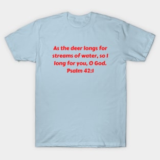 Bible Verse Psalm 42:1 T-Shirt